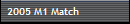 2005 M1 Match